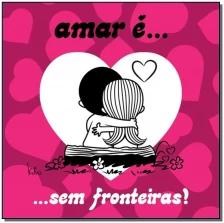 Amar é... Sem fronteiras!