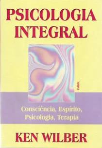 Psicologia Integral - Consciência, Espírito, Psicologia, Terapia