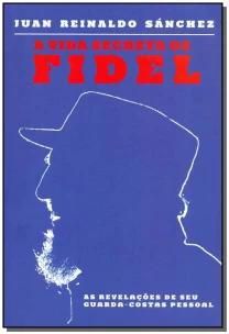 Vida Secreta de Fidel, A